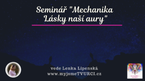Seminář: Mechanika Lásky naší aury